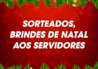 Sorteados, brindes de natal de 2025 aos servidores públicos